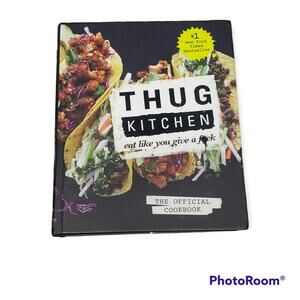 Thug Kitchen Eat Like You Give a F*ck The Official Hardback Cook Book